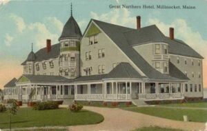 Great Northern Hotel in Millinocket, Maine