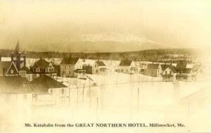 Mt. Katahdin From the Great Norther Paper Hotel in Millinocket, Maine